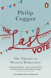 The Last Vote : The Threats to Western Democracy