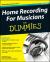 Home Recording For Musicians For Dummies