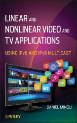 Linear and Non-Linear Video and TV Applications : Using IPv6 and IPv6 Multicast