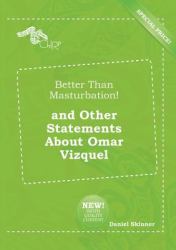 Better Than Masturbation! and Other Statements about Omar Vizquel