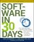 Software in 30 Days : How Agile Managers Beat the Odds, Delight Their Customers, and Leave Competitors in the Dust