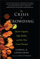 The Crisis of Crowding : Quant Copycats, Ugly Models, and the New Crash Normal