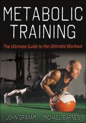 Metabolic Training : The Ultimate Guide to the Ultimate Workout