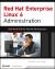 Red Hat Enterprise Linux 6 Administration : Real World Skills for Red Hat Administrators