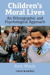 Children's Moral Lives : An Ethnographic and Psychological Approach