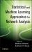 Statistical and Machine Learning Approaches for Network Analysis