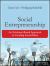 Social Entrepreneurship : An Evidence-Based Approach to Creating Social Value