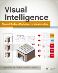 Visual Intelligence : Microsoft Tools and Techniques for Visualizing Data