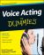 Voice Acting For Dummies