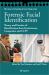 Forensic Facial Identification : Theory and Practice of Identification from Eyewitnesses, Composites and CCTV