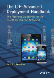 The LTE-Advanced Deployment Handbook : The Planning Guidelines for the Fourth Generation Networks