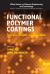 Functional Polymer Coatings : Principles, Methods, and Applications