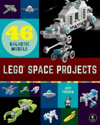 LEGO Space Projects : 52 Creative Models