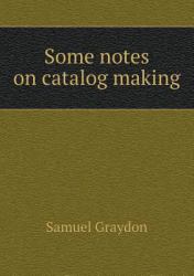 Some Notes on Catalog Making