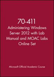 70-411 Administering Windows Server 2012 with Lab Manual and MOAC Labs Online Set