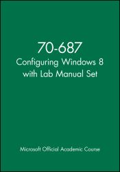 70-687 Configuring Windows 8 with Lab Manual Set