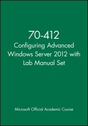 70-412 Configuring Advanced Windows Server 2012 with Lab Manual Set