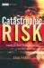 Catastrophic Risk : Analysis and Management