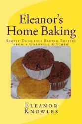 Eleanor's Home Baking : Simply Delicious Baking Recipes from a Cornwall Kitchen