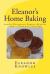 Eleanor's Home Baking : Simply Delicious Baking Recipes from a Cornwall Kitchen