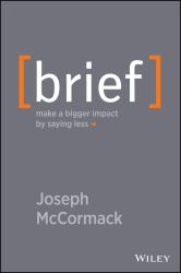 Brief : Make a Bigger Impact by Saying Less