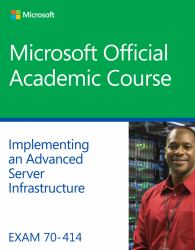 Exam 70-414 Implementing an Advanced Server Infrastructure