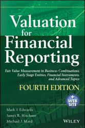 Valuation for Financial Reporting : Fair Value Measurement in Business Combinations, Early Stage Entities, Financial Instruments