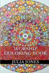 Worship Coloring Book : Worship Adult Coloring Book