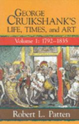 George Cruikshank's Life, Times and Art : 1792-1835