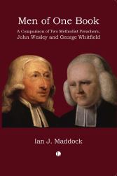 Men of One Book : A Comparison of Two Methodist Preachers, John Wesley and George Whitefiel