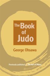 The Book of Judo : Previously Published the Art of Peace