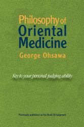 Philosophy of Oriental Medicine : Key to Your Personal Judging Ability