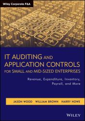 IT Auditing and Application Controls for Small and Mid-Sized Enterprises : Revenue, Expenditure, Inventory, Payroll, and More