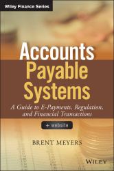 Accounts Payable Systems : A Guide to e-Payments, Regulation, and Financial Transactions