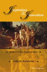 Inspiration and Innovation : Religion in the American West