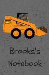 Brooks's Notebook : Construction Equipment Skid Steer Cover 6x9 100 Pages Personalized Journal/notebook/drawing Notebook