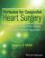 Perfusion for Congenital Heart Surgery : Notes on Cardiopulmonary Bypass for a Complex Patient Population