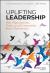 Uplifting Leadership : How Organizations, Teams, and Communities Raise Performance