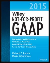 Wiley Not-For-Profit GAAP 2015 : Interpretation and Application of Generally Accepted Accounting Principles