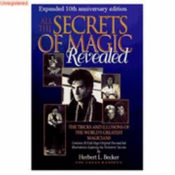 All the Secrets of Magic Revealed : Expanded 10th Anniversary Edition