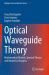 Optical Waveguide Theory : Mathematical Models, Spectral Theory and Numerical Analysis