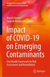 Impact of Covid 19 on Emerging Contaminants : One Health Framework for Risk Assessment and Remediation