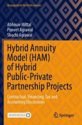 Hybrid Annuity Model (HAM) of Hybrid Public-Private Partnership Projects : Contractual, Financing, Tax and Accounting Discussions