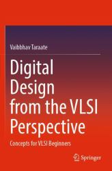 Digital Design from the VLSI Perspective : Concepts for VLSI Beginners