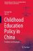 Childhood Education Policy in China : Problems and Strategies