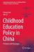 Childhood Education Policy in China : Problems and Strategies