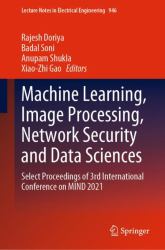 Machine Learning, Image Processing, Network Security and Data Sciences : Select Proceedings of 3rd International Conference on MIND 2021