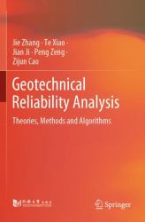 Geotechnical Reliability Analysis : Theories, Methods and Algorithms