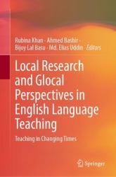 Local Research and Glocal Perspectives in English Language Teaching : Teaching in Changing Times