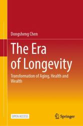 The Era of Longevity : Transformation of Aging, Health and Wealth